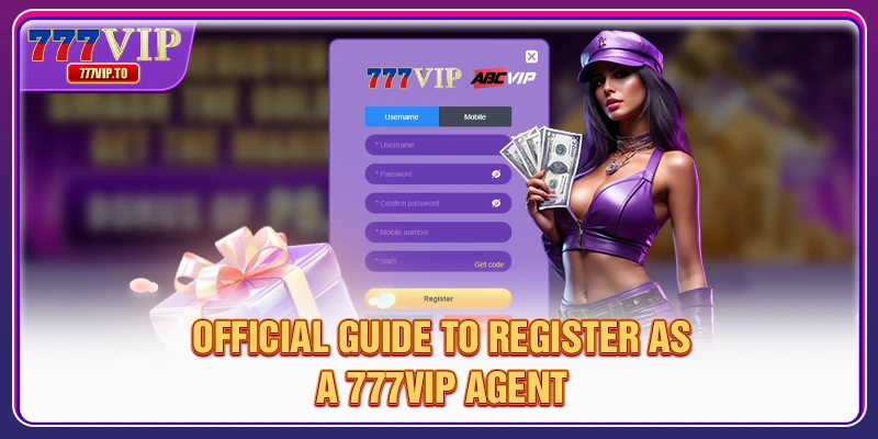 Official guide to register as a 777VIP agent