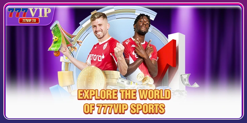 Explore the world of 777VIP Sports