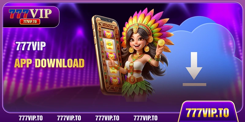 777VIP App Download