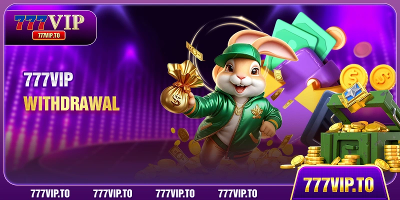 777VIP Withdrawal