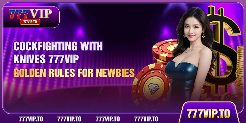 Cockfighting With Knives 777VIP | G