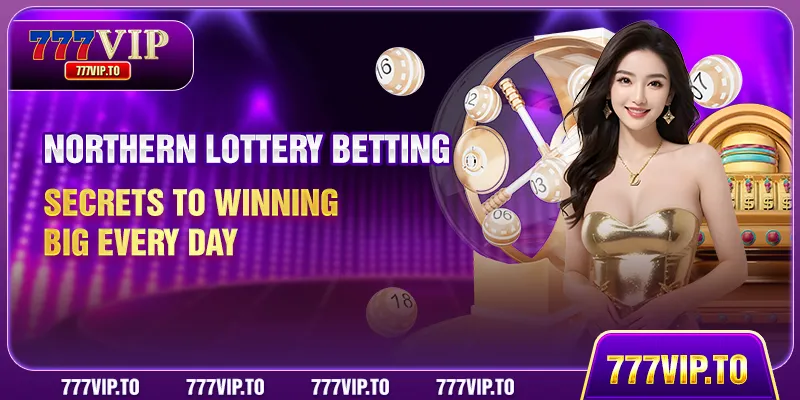 Northern Lottery Betting | Secrets To Winning Big Every Day 7 Northern Lottery Betting | Secrets To Winning Big Every Day